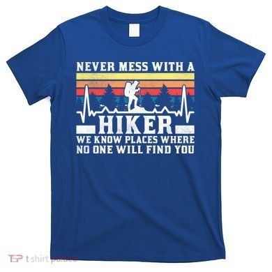 Never Mess With A Hiker Gift T-Shirt