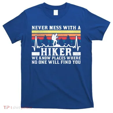 Never Mess With A Hiker Gift T-Shirt