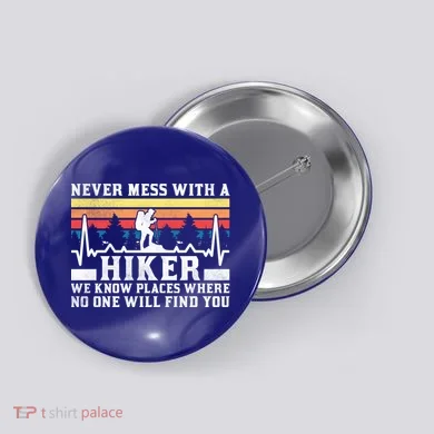 Never Mess With A Hiker Gift Button