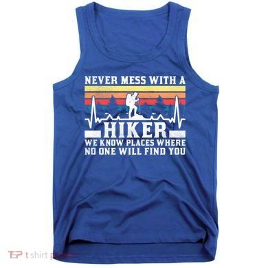Never Mess With A Hiker Gift Tank Top