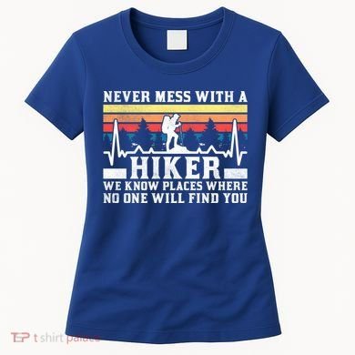 Never Mess With A Hiker Gift Women's T-Shirt