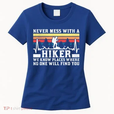 Never Mess With A Hiker Gift Women's T-Shirt
