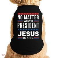 No Matter Who Is President Jesus Is King Elections Gift Doggie Tank thumb 0