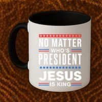 No Matter Who Is President Jesus Is King Elections Gift Coffee Mug thumb 2