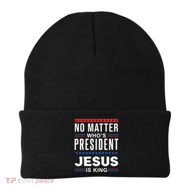 No Matter Who Is President Jesus Is King Elections Gift Beanie