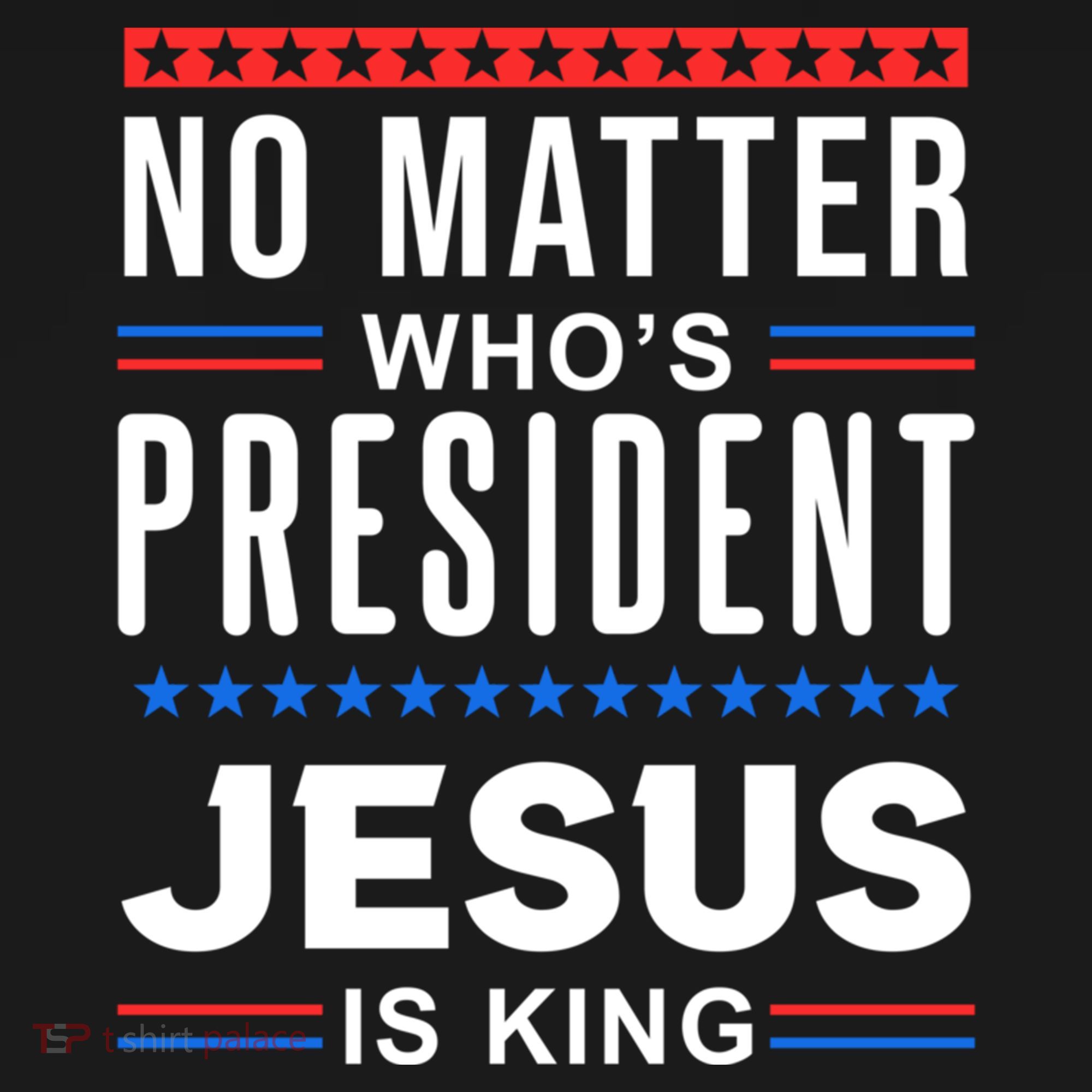 No Matter Who Is President Jesus Is King Elections Gift Pajama Set