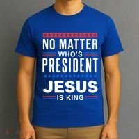 No Matter Who Is President Jesus Is King Elections Gift T-Shirt thumb 3