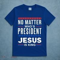 No Matter Who Is President Jesus Is King Elections Gift T-Shirt thumb 5