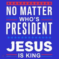 No Matter Who Is President Jesus Is King Elections Gift Mousepad thumb 1