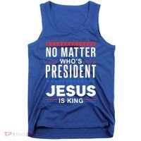 No Matter Who Is President Jesus Is King Elections Gift Tank Top thumb 0