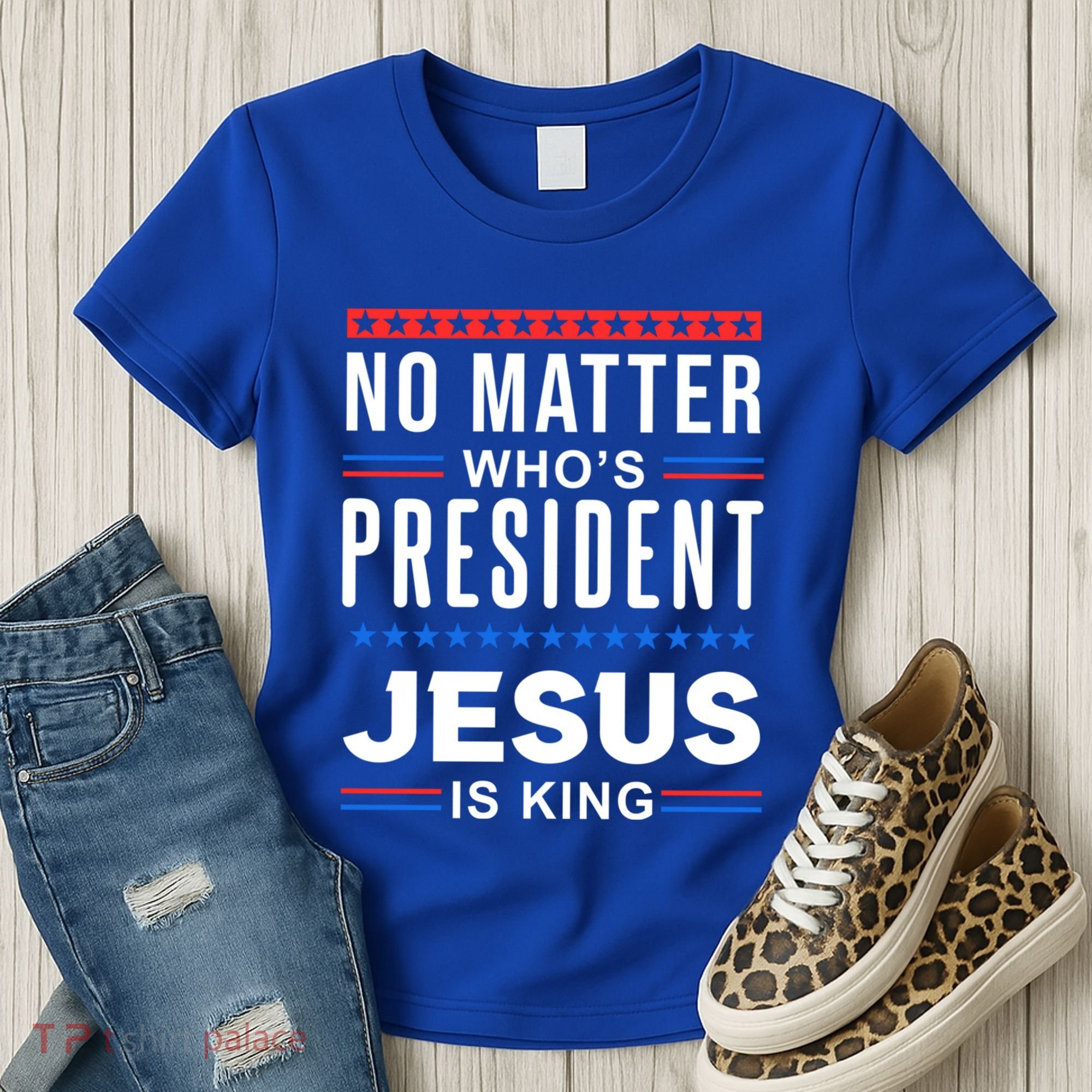 No Matter Who Is President Jesus Is King Elections Gift Women's T-Shirt