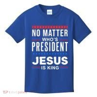 No Matter Who Is President Jesus Is King Elections Gift Kids T-Shirt thumb 0