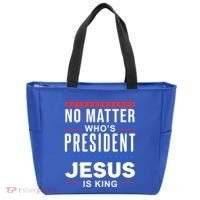 No Matter Who Is President Jesus Is King Elections Gift Tote Bag thumb 0
