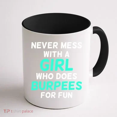 Never Mess With A Who Does Burpees For Fun Burpees Gift Coffee Mug back
