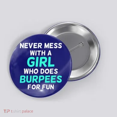 Never Mess With A Who Does Burpees For Fun Burpees Gift Button