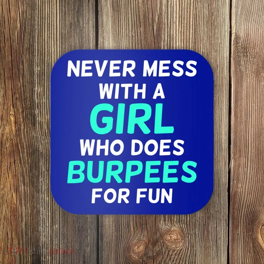 Never Mess With A Who Does Burpees For Fun Burpees Gift Coaster