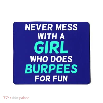 Never Mess With A Who Does Burpees For Fun Burpees Gift Mousepad