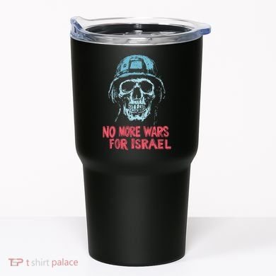 No More Wars For Israel Tumbler