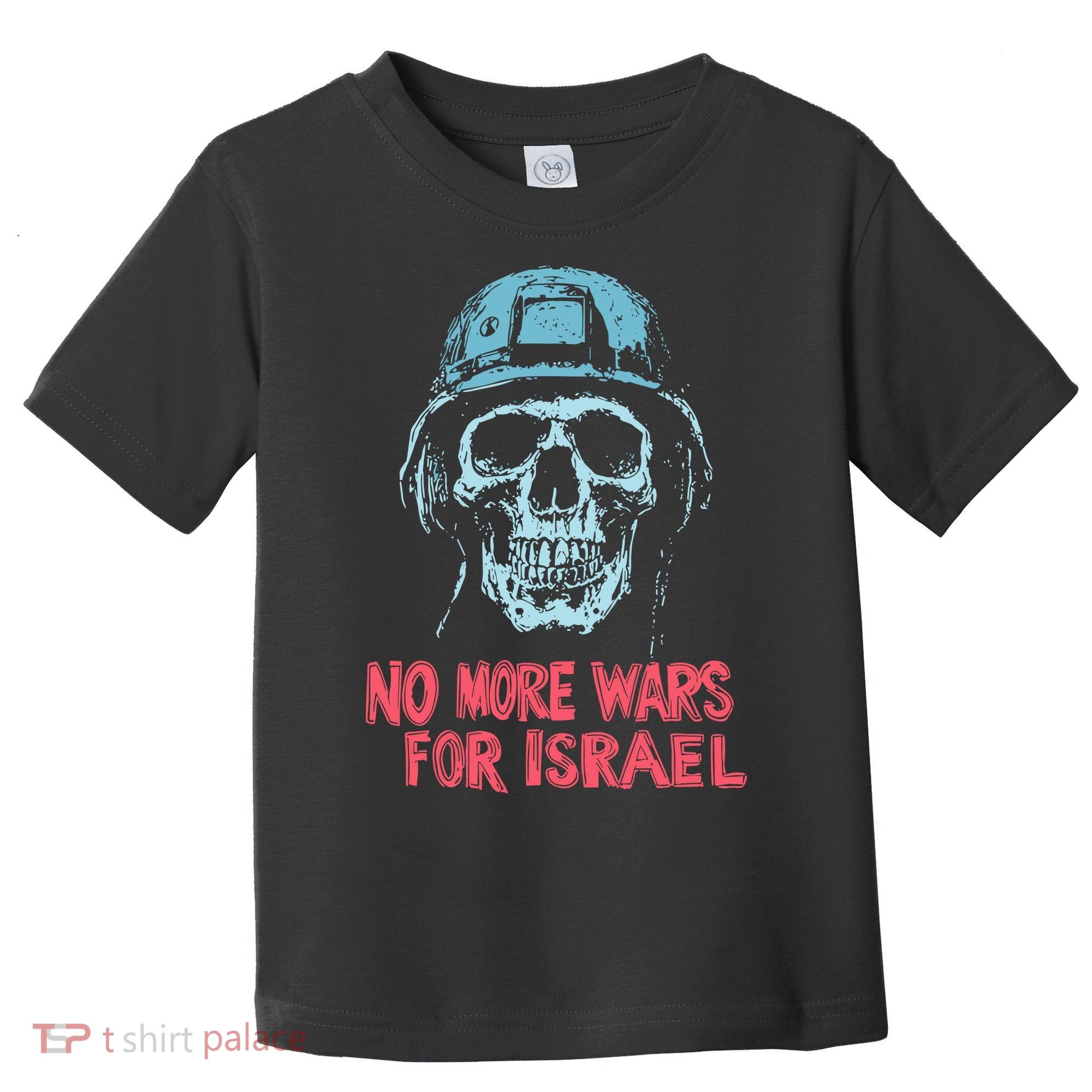 No More Wars For Israel Toddler T-Shirt