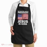 No Matter WhoS President Jesus Is King Apron thumb 2