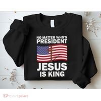 No Matter WhoS President Jesus Is King Sweatshirt thumb 2