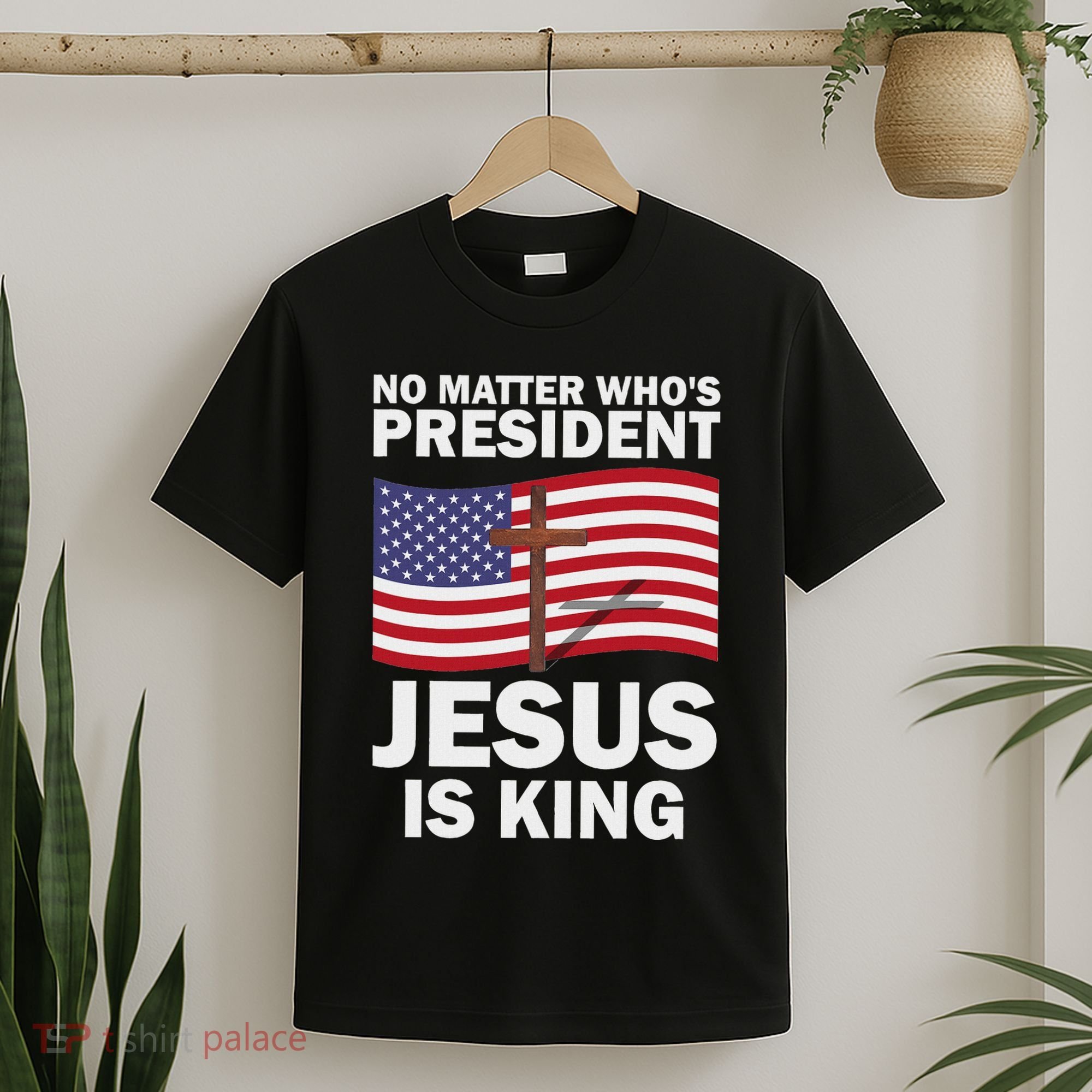 No Matter WhoS President Jesus Is King T-Shirt