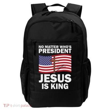 No Matter WhoS President Jesus Is King Backpack