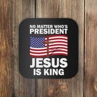No Matter WhoS President Jesus Is King Coaster thumb 0