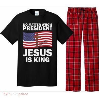No Matter WhoS President Jesus Is King Pajama Set