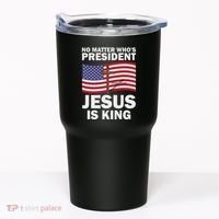 No Matter WhoS President Jesus Is King Tumbler thumb 0