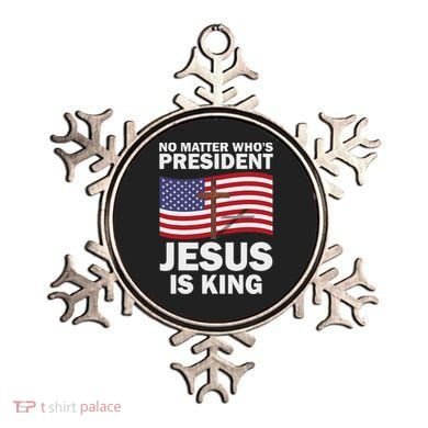 No Matter WhoS President Jesus Is King Ornament