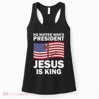 No Matter WhoS President Jesus Is King Women's Tank Top thumb 0
