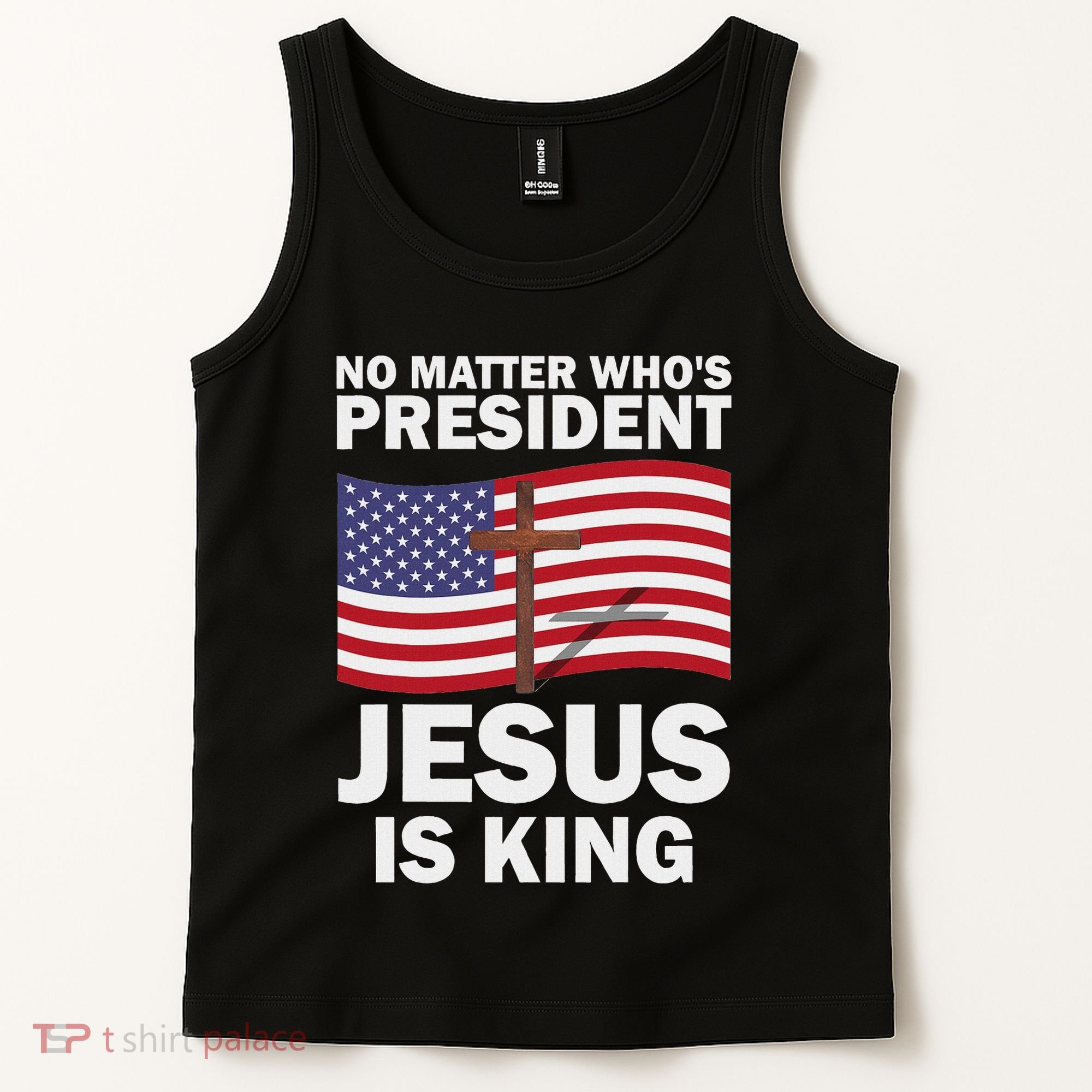 No Matter WhoS President Jesus Is King Tank Top