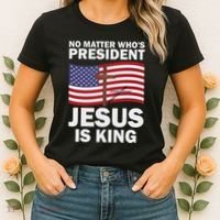 No Matter WhoS President Jesus Is King Women's T-Shirt thumb 2
