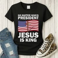 No Matter WhoS President Jesus Is King Women's T-Shirt thumb 3