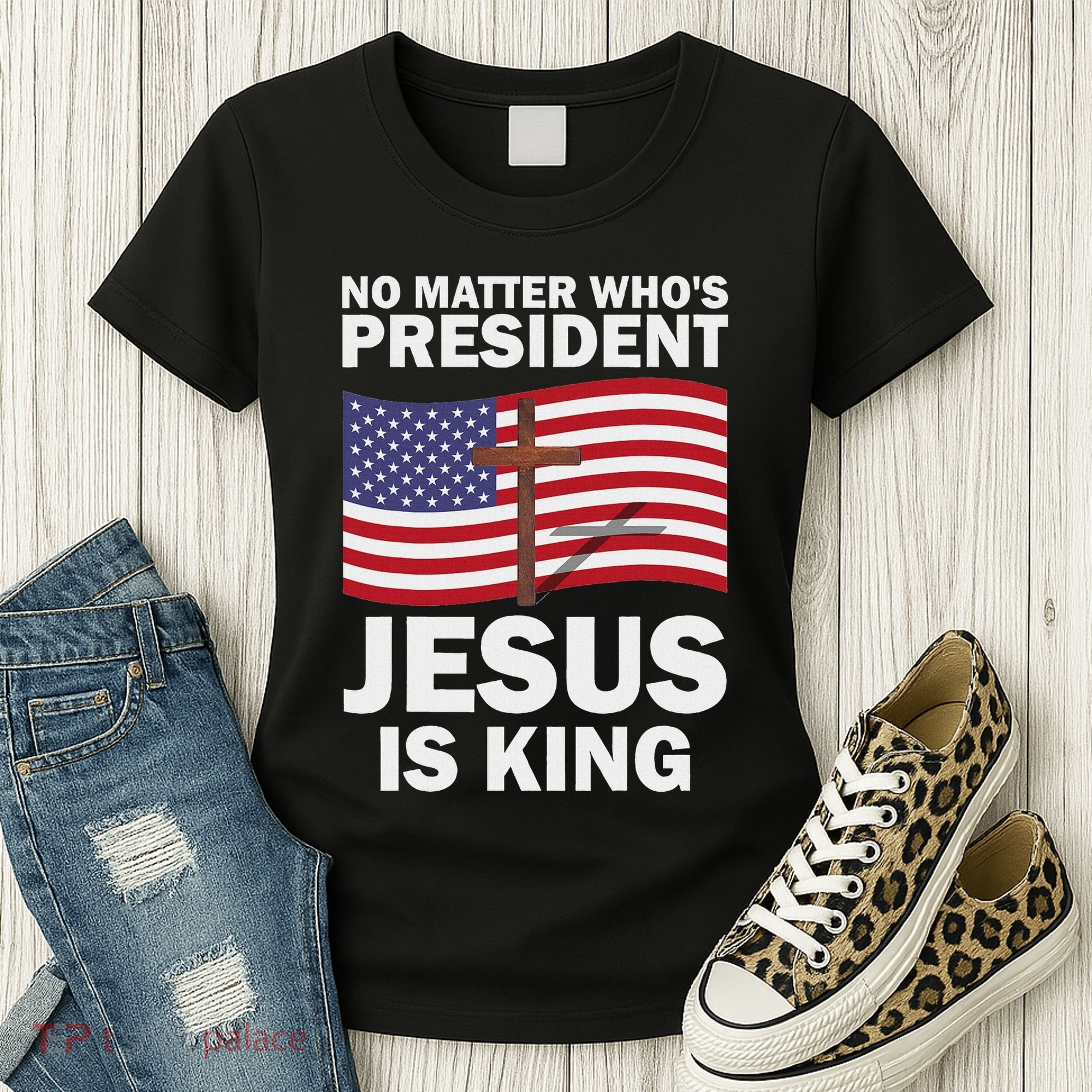 No Matter WhoS President Jesus Is King Women's T-Shirt