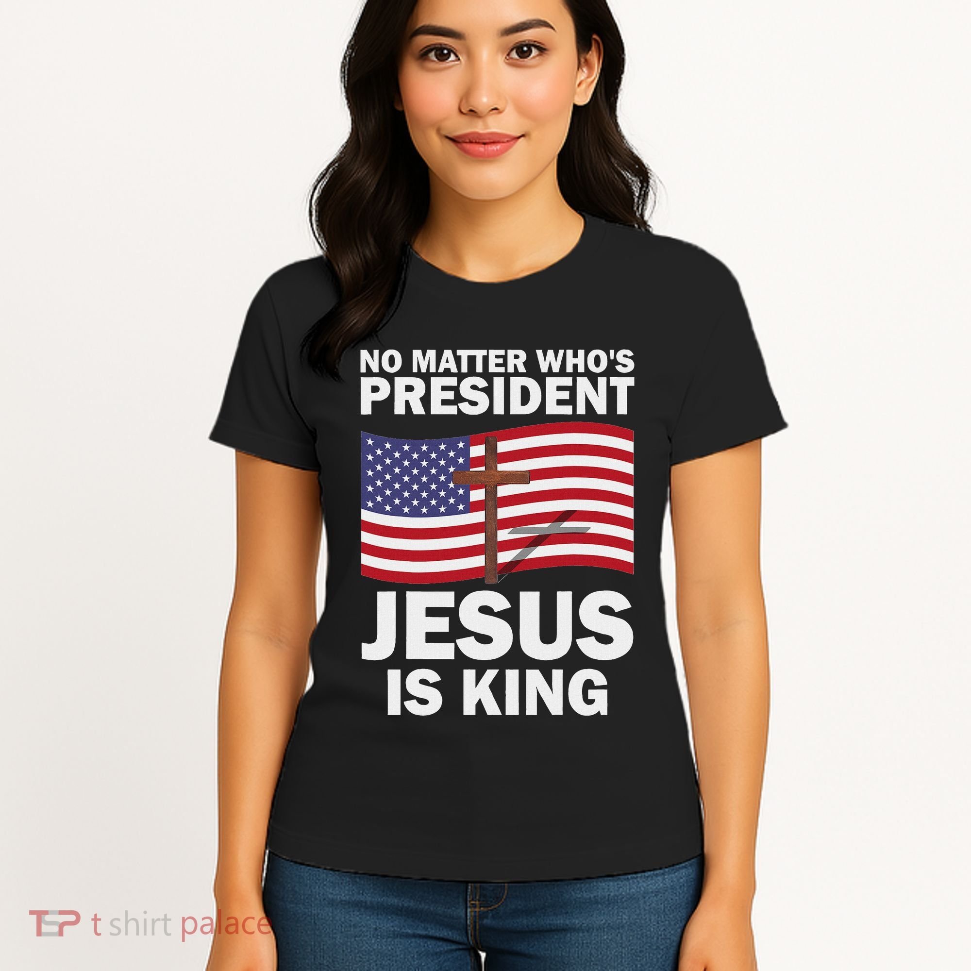 No Matter WhoS President Jesus Is King Women's T-Shirt