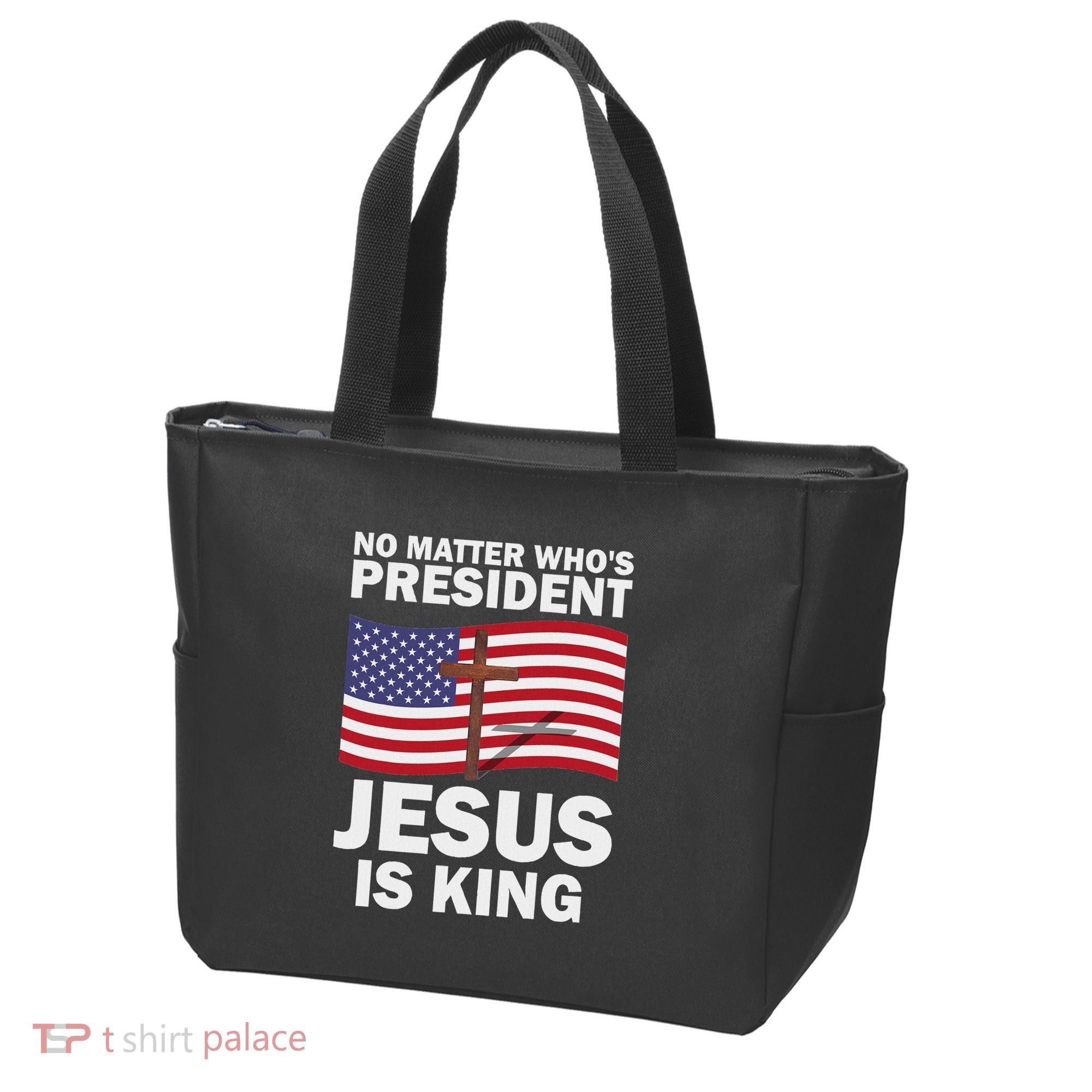 No Matter WhoS President Jesus Is King Tote Bag