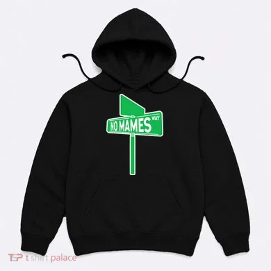 No Mames Ways Hoodie