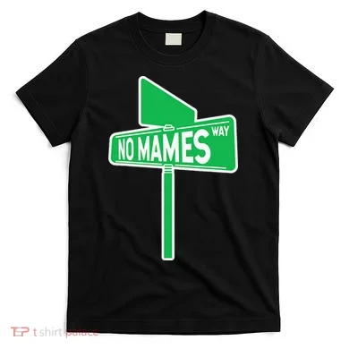 No Mames Ways T-Shirt