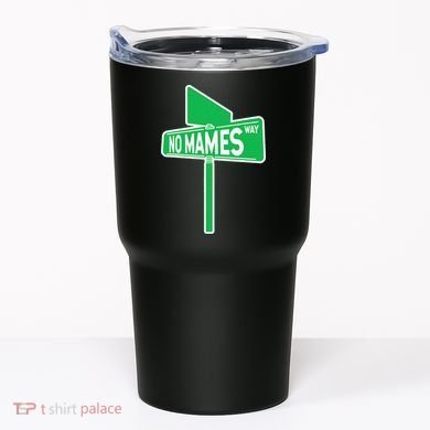 No Mames Ways Tumbler