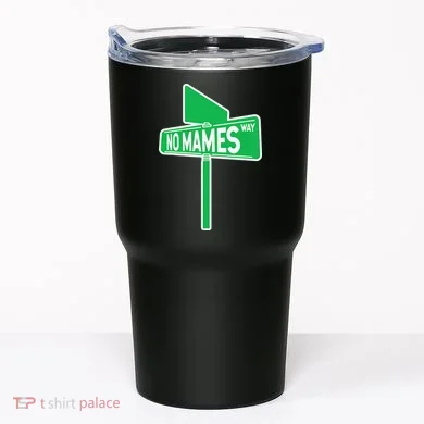 No Mames Ways Tumbler