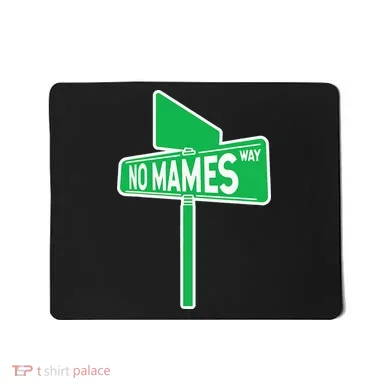 No Mames Ways Mousepad