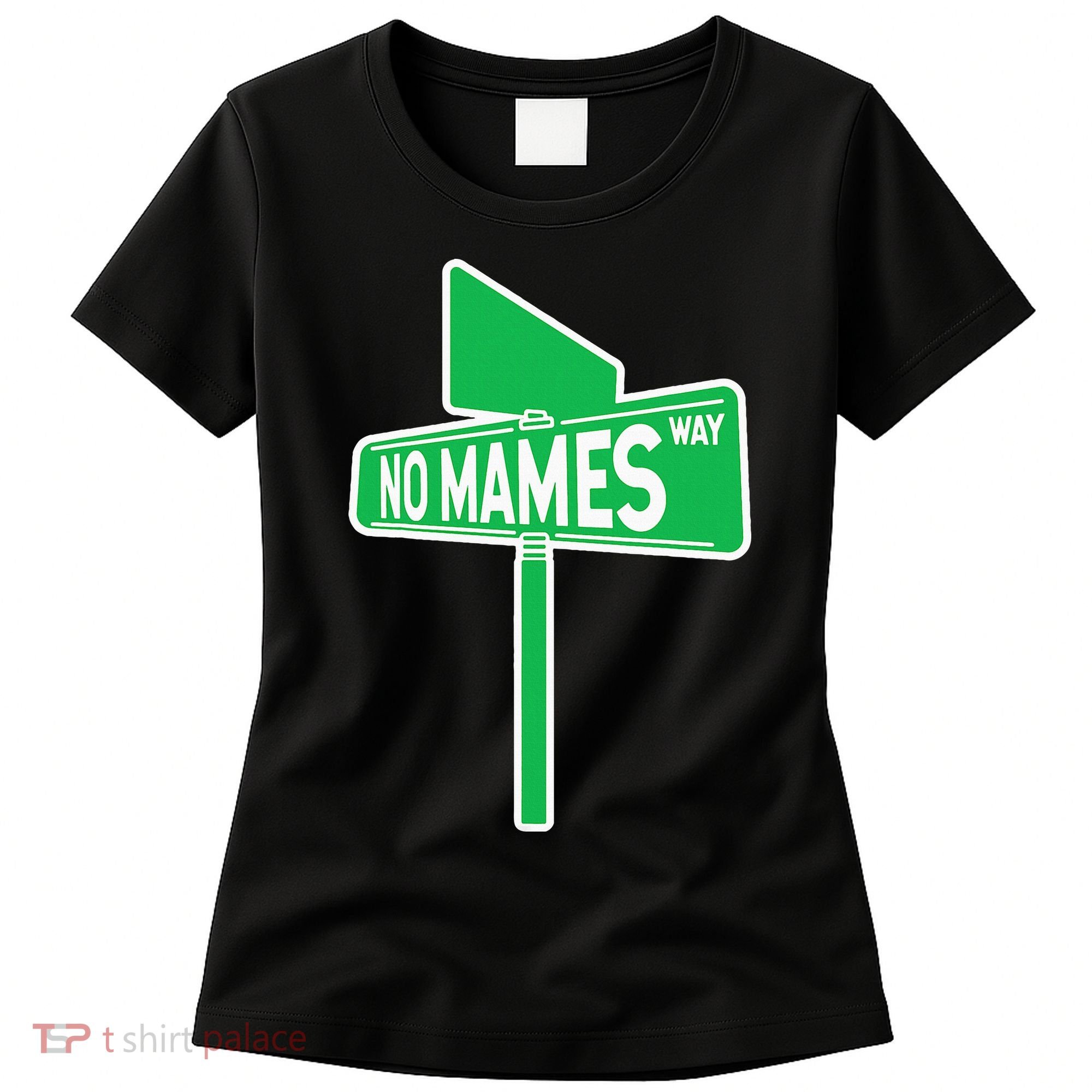 No Mames Ways Women's T-Shirt
