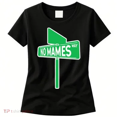 No Mames Ways Women's T-Shirt