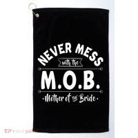 Never Mess With The Mob Gift Mother Of The Bride Mom Wedding Funny Gift Golf Towel thumb 0