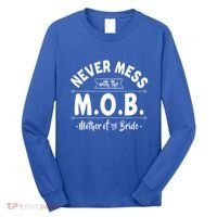 Never Mess With The Mob Gift Mother Of The Bride Mom Wedding Funny Gift Long Sleeve Shirt thumb 0