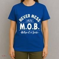 Never Mess With The Mob Gift Mother Of The Bride Mom Wedding Funny Gift T-Shirt thumb 4
