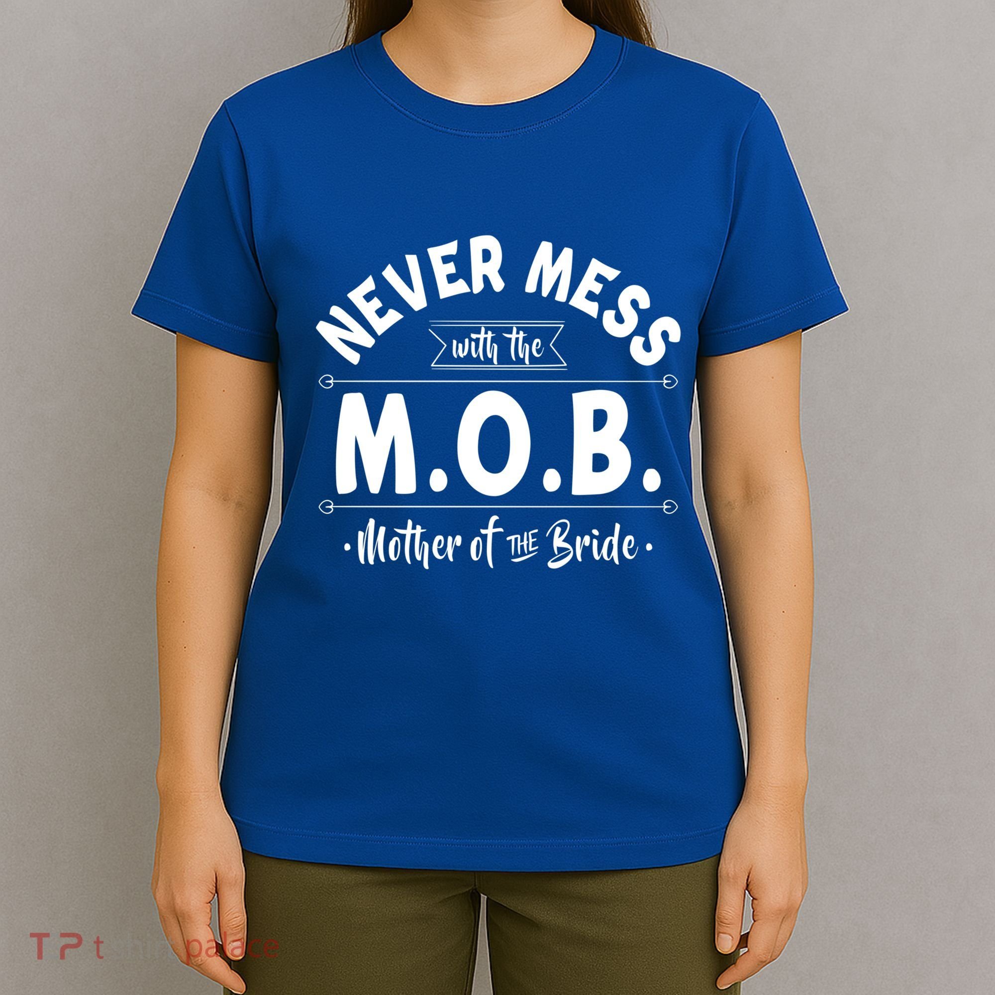 Never Mess With The Mob Gift Mother Of The Bride Mom Wedding Funny Gift T-Shirt