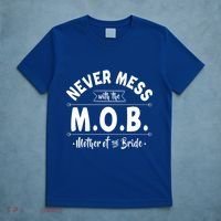 Never Mess With The Mob Gift Mother Of The Bride Mom Wedding Funny Gift T-Shirt thumb 5